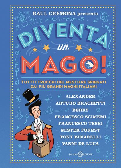 Diventa un mago! Tutti i trucchi del mestiere spiegati dai più grandi maghi italiani - Raul Cremona,Mar Guixé - ebook
