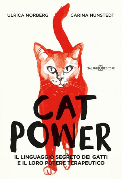 Cat power. Il linguaggio segreto dei gatti e il loro potere terapeutico - Ulrica Norberg,Carina Nunstedt - ebook