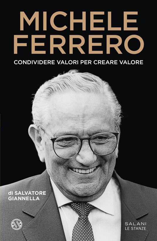 Michele Ferrero. Condividere valori per creare valore - Salvatore Giannella - ebook