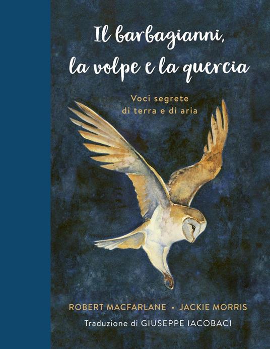 Il barbagianni, la volpe e la quercia - Robert Macfarlane,Jackie Morris,Giuseppe Iacobaci - ebook