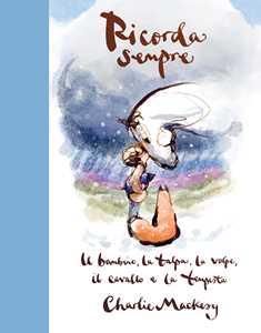 Libro Ricorda sempre. Il bambino, la talpa, la volpe, il cavallo e la tempesta Charlie Mackesy