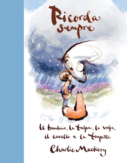 Ricorda sempre. Il bambino, la talpa, la volpe, il cavallo e la tempesta - Charlie Mackesy - copertina