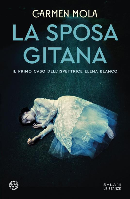 La sposa gitana. Il primo caso dell'ispettrice Elena Blanco - Carmen Mola,Sara Cavarero - ebook