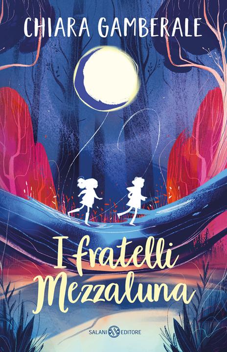 I fratelli Mezzaluna - Chiara Gamberale - copertina