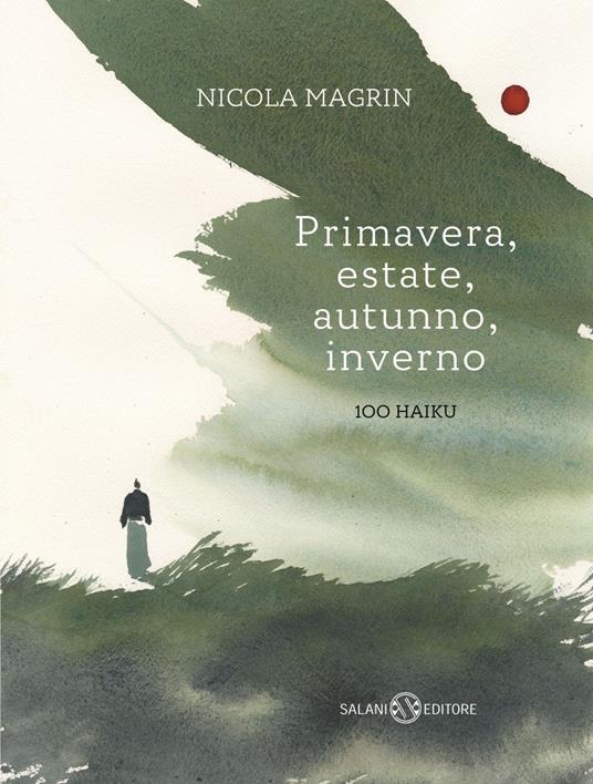 Primavera, estate, autunno, inverno. 100 haiku - Nicola Magrin,Irene Iarocci - ebook