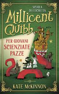 Scuola di etichetta Millicent Quibb per giovani scienziate pazze