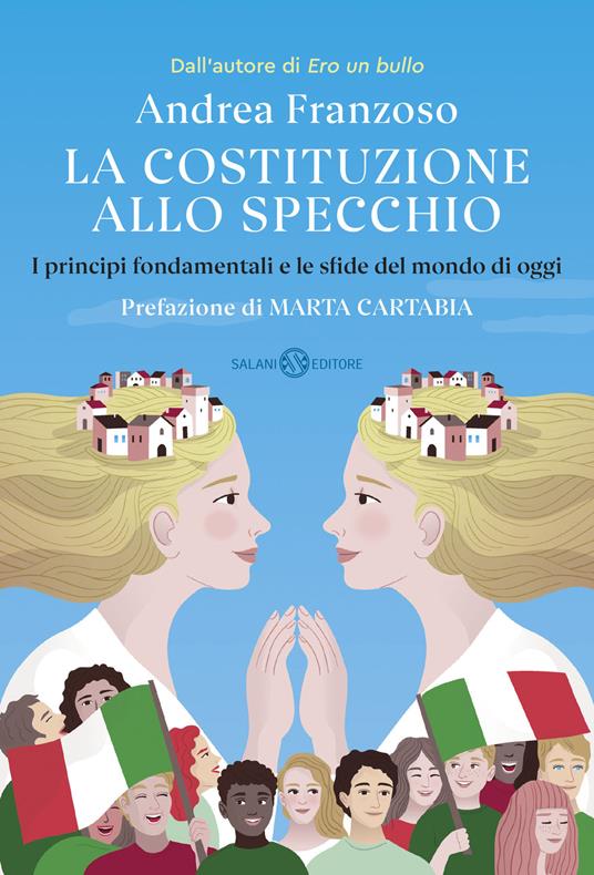 La Costituzione allo specchio. I principi fondamentali e le sfide del mondo di oggi - Andrea Franzoso - copertina