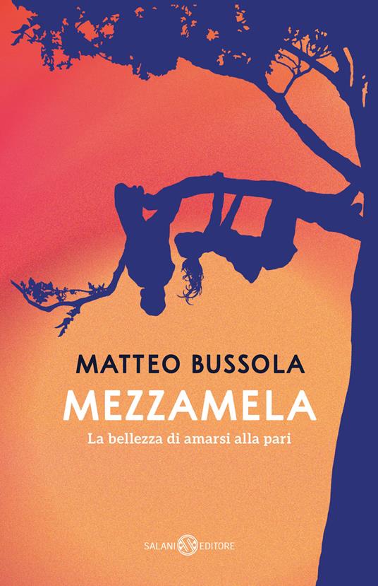 Mezzamela. La bellezza di amarsi alla pari - Matteo Bussola - copertina
