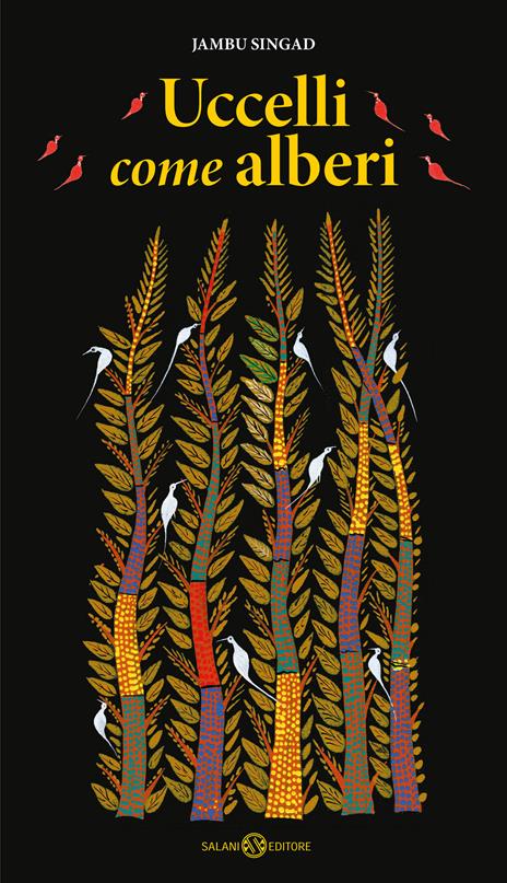 Uccelli come alberi. Ediz. illustrata - Jambu Singad - copertina
