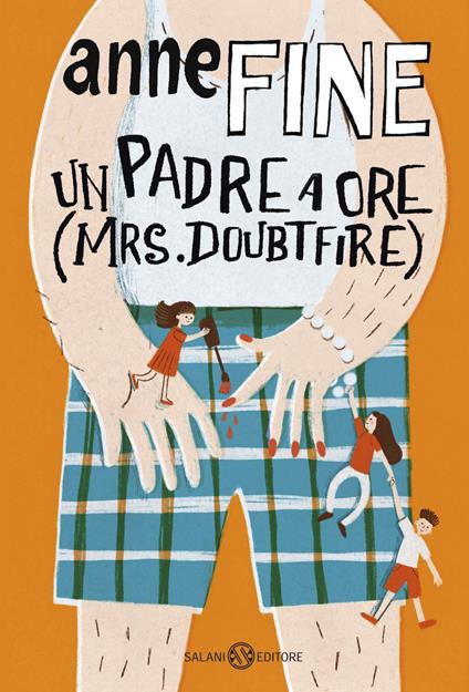 Un padre a ore (Mrs. Doubtfire) - Anne Fine,Orietta Fiordelli,S. Fiori - ebook