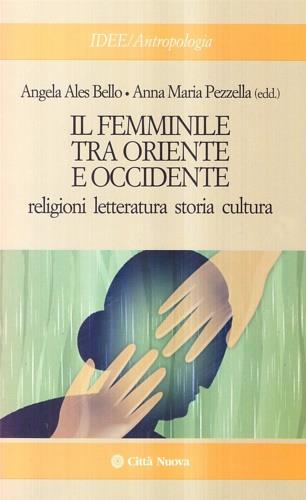 Il femminile tra Oriente e Occidente. Religioni, letteratura, storia, cultura - copertina