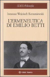 L' ermeneutica di Emilio Betti - Ireneus Korzeniowski - copertina