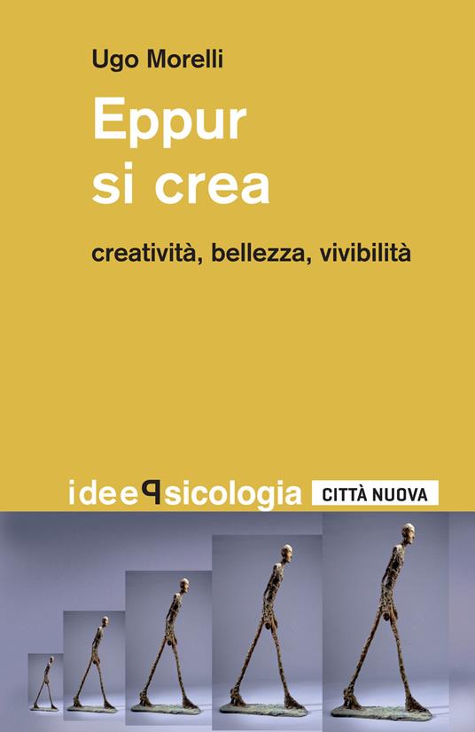 Eppur si crea. Creatività, bellezza, vivibilità - Ugo Morelli - copertina