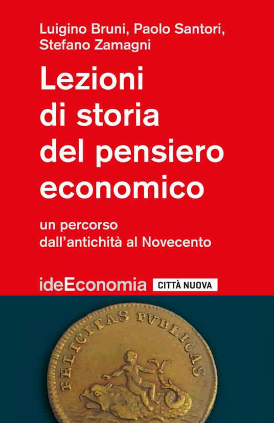 Lezioni di storia del pensiero economico. Un percorso dall'antichità al Novecento - Luigino Bruni,Paolo Santori,Stefano Zamagni - copertina