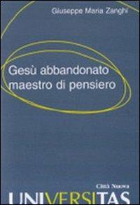 Gesù abbandonato maestro di pensiero - Giuseppe M. Zanghi - copertina