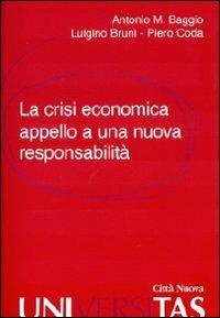 La crisi economica. Appello a una nuova responsabilità - Antonio Maria Baggio,Piero Coda,Luigino Bruni - copertina