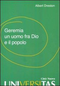 Geremia un uomo fra Dio e il popolo - Albert Dreston - copertina