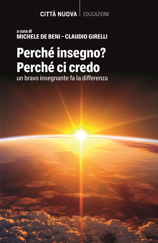 Perché insegno? Perché ci credo. Un bravo insegnante fa la differenza - copertina