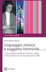 Il linguaggio mistico e soggetto femminile. La forza della metafora in Chiara Lubich e nella letteratura mistica del primo '900