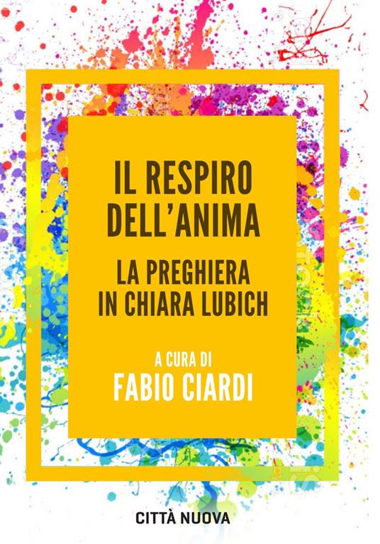 Il respiro dell'anima. La preghiera in Chiara Lubich - Fabio Ciardi - ebook