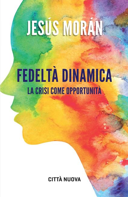 Fedeltà dinamica. La crisi come opportunità - Jesús Morán - ebook