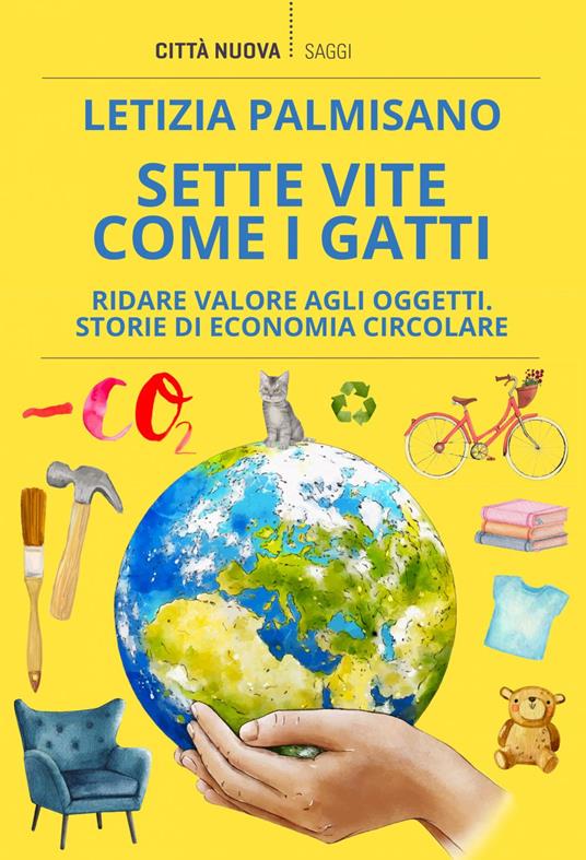 Sette vite come i gatti. Ridare valore agli oggetti. Storie di economia circolare - Letizia Palmisano - ebook