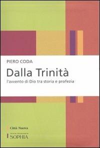 Dalla Trinità. L'avvento di Dio tra storia e profezia - Piero Coda - copertina