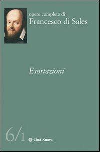 Esortazioni. Vol. 6/1 - Francesco di Sales (san) - copertina