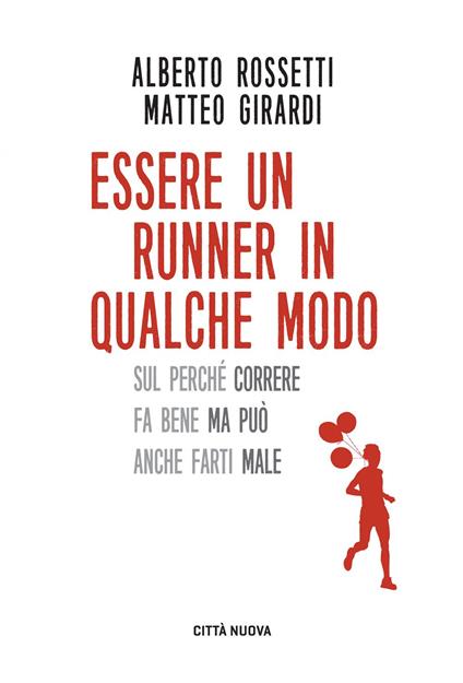 Essere un runner in qualche modo. Sul perché correre fa bene ma può anche farti male - Matteo Girardi,Alberto Rossetti - ebook