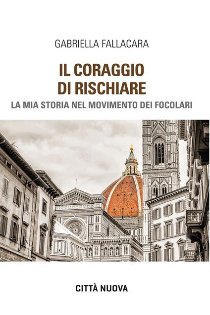 Il coraggio di rischiare. La mia storia nel Movimento dei Focolari - Gabriella Fallacara - ebook