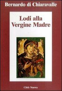 Lodi della Vergine madre - Bernardo di Chiaravalle (san) - copertina