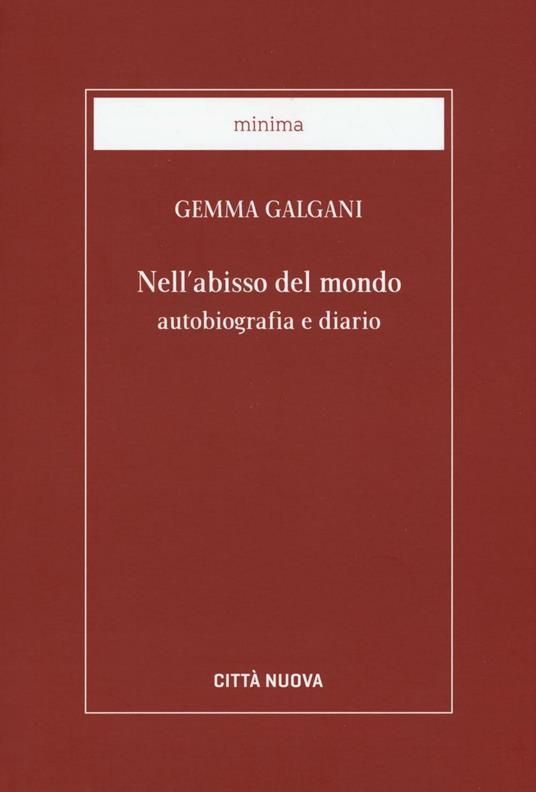 Nell'abisso del mondo. Autobiografia e diario - Galgani Gemma (santa) - copertina