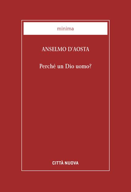 Perché un Dio uomo? - Anselmo d'Aosta (sant') - copertina