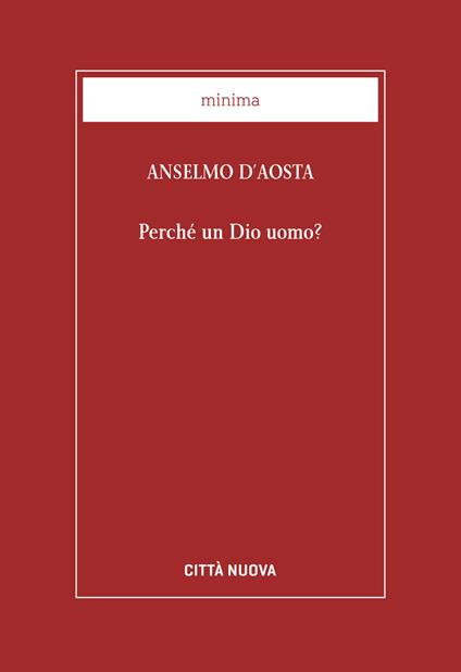 Perché un Dio uomo? - Anselmo d'Aosta (sant') - copertina