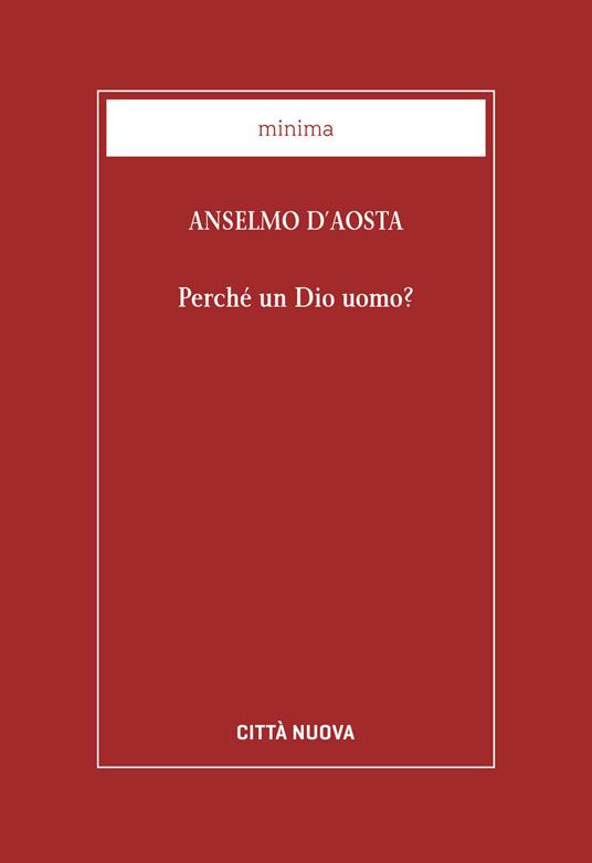 Perché un Dio uomo? - Anselmo d'Aosta (sant') - copertina