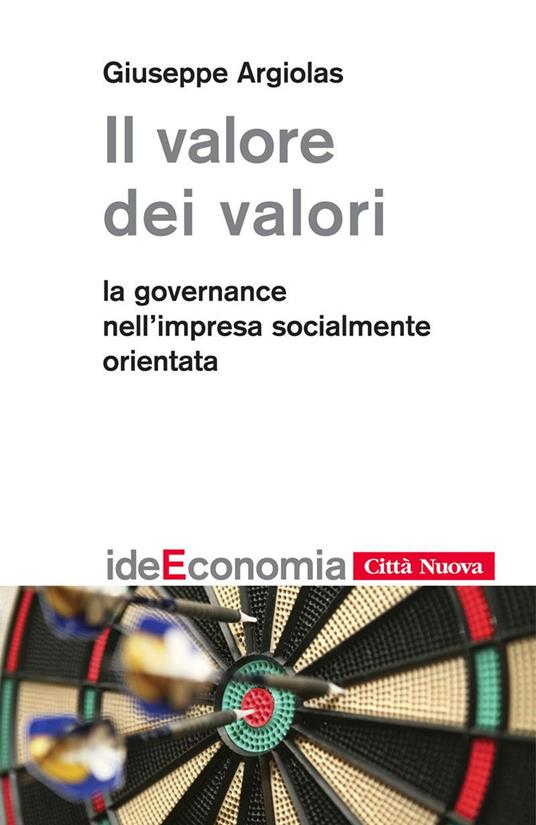 Il valore dei valori. La governance nell'impresa socialmente orientata - Giuseppe Argiolas - ebook