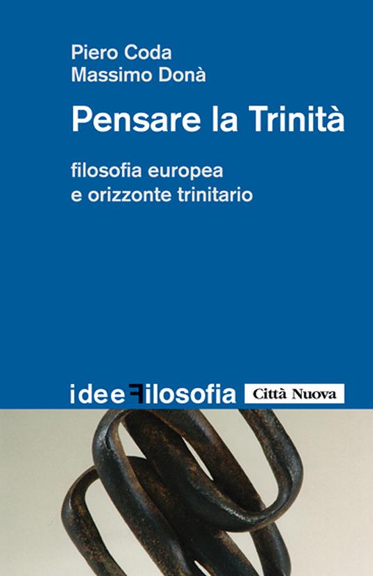 Pensare la trinità. Filosofia europea e orizzonte trinitario - Piero Coda,Massimo Donà - ebook