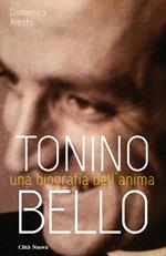 Tonino Bello. Una biografia dell'anima