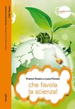 Che favola la scienza! La scienza raccontata con le favole per bambini di tutte le età