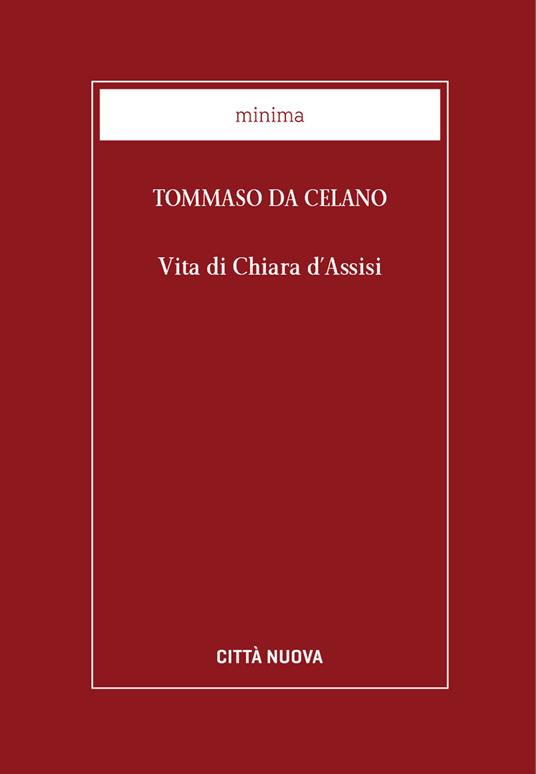 Vita di Chiara d'Assisi. Testamento, lettere, benedizioni di santa Chiara - Tommaso da Celano,G. Casoli - ebook