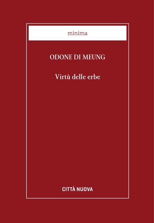 Virtù delle erbe. Fonti medievali - Odone di Meung,Antonio Cacciari - ebook