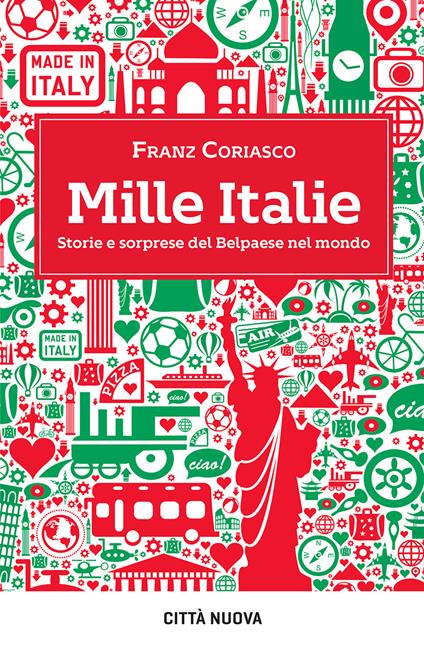 Mille Italie. Storie e sorprese del Belpaese nel mondo - Franz Coriasco - ebook