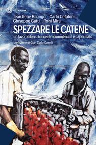 Spezzare le catene. Un lavoro libero tra centri commerciali e caporalato