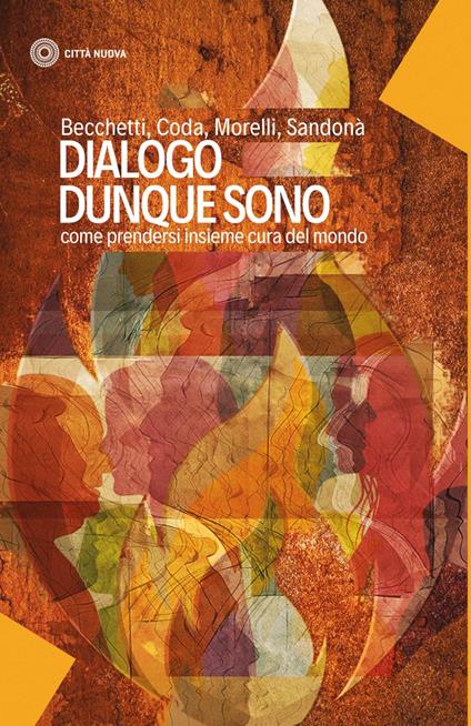 Dialogo dunque sono. Come prendersi insieme cura del mondo - Leonardo Becchetti,Piero Coda,Ugo Morelli,Leopoldo Sandonà - ebook