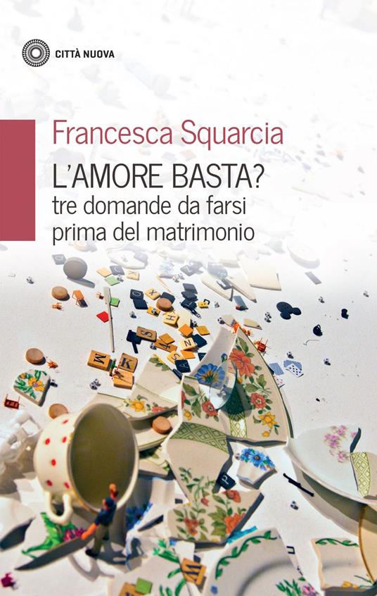 L' amore basta? Tre domande da farsi prima del matrimonio - Francesca Squarcia - ebook