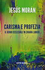 Carisma e profezia. il genio ecclesiale in Chiara Lubich