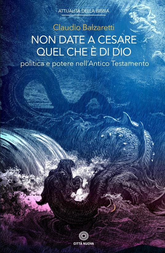 Non date a Cesare quel che è di Dio. Politica e potere nell'Antico Testamento - Claudio Balzaretti - ebook