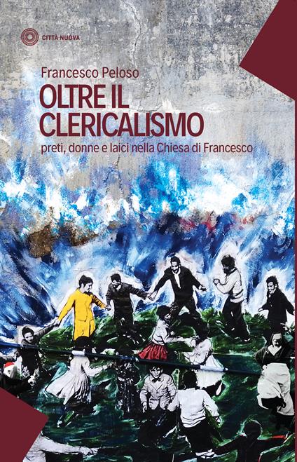 Oltre il clericalismo. Preti, donne e laici nella chiesa di Francesco - Francesco Peloso - ebook