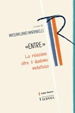 «Entre». La relazione oltre il dualismo metafisico