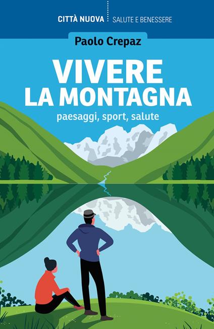 Vivere la montagna. Paesaggi, sport, salute - Paolo Crepaz - copertina